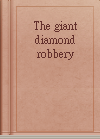 The giant diamond robbery