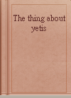 The thing about yetis